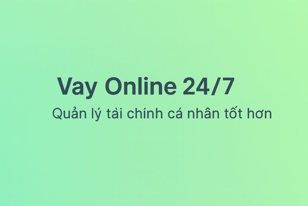 Giới thiệu VayOnline247.com – Nền tảng so sánh vay online 24/7, hỗ trợ quản lý tài chính cá nhân thông minh và an toàn tại Việt Nam