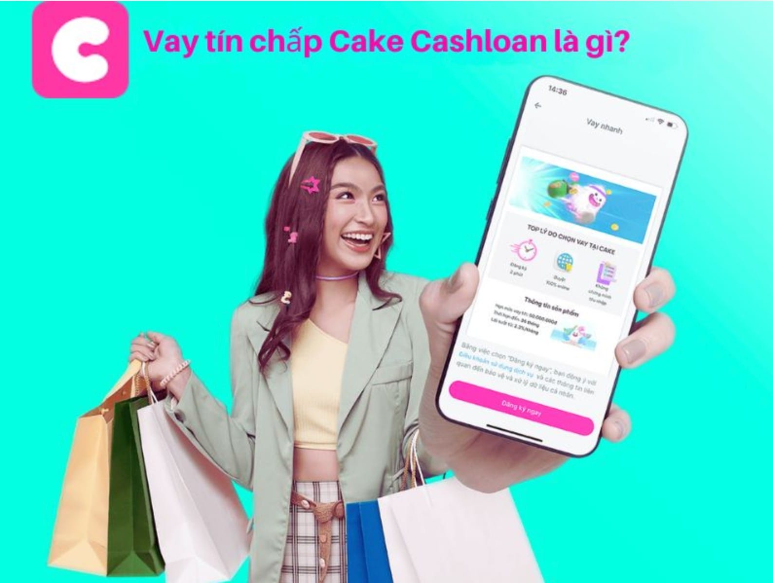 Vay tín chấp Cake Cashloan là gì? Dịch vụ vay tiền online của VPBank và Be Group, thủ tục đơn giản, duyệt 100% online không cần gặp mặt.