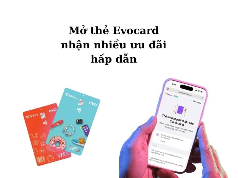 Mở thẻ tín dụng TPBank EVO online, nhận nhiều ưu đãi hoàn tiền, thẻ TPBank cho giới trẻ.